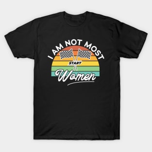 I Am Not Most Women Vintage Drag Racing lover T-Shirt